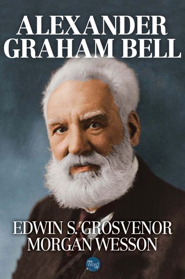 Alexander Graham Bell - Edwin S. Grosvenor - Morgan Wesson