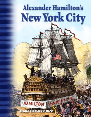 Alexander Hamilton's New York City: Read-along ebook - Dona Herweck Rice