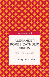 Alexander Pope s Catholic Vision