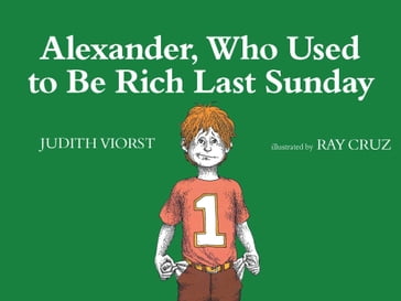 Alexander, Who Used to Be Rich Last Sunday - Judith Viorst