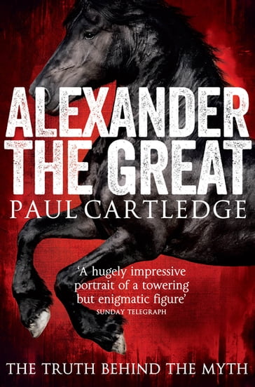 Alexander the Great - Paul Cartledge