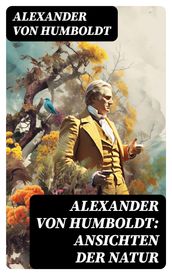 Alexander von Humboldt: Ansichten der Natur