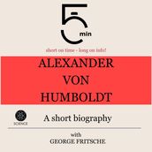 Alexander von Humboldt: A short biography