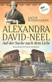 Alexandra David-Néel: Auf der Suche nach dem Licht