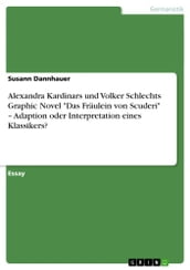 Alexandra Kardinars und Volker Schlechts Graphic Novel  Das Fräulein von Scuderi  - Adaption oder Interpretation eines Klassikers?