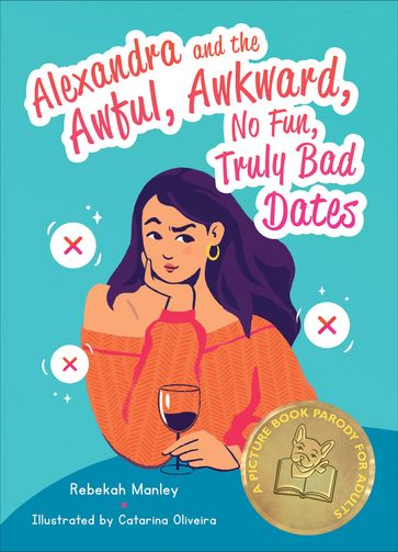 Alexandra and the Awful, Awkward, No Fun, Truly Bad Dates - Rebekah Manley