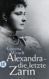 Alexandra - die letzte Zarin