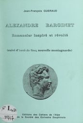 Alexandre Barginet, romancier inspiré et révolté