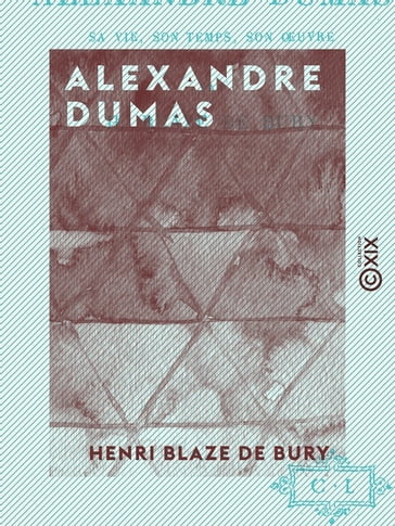Alexandre Dumas - Henri Blaze de Bury