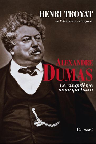 Alexandre Dumas - Henri Troyat
