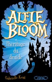 Alfie Bloom et l héritage du druide