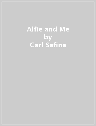 Alfie and Me - Carl Safina