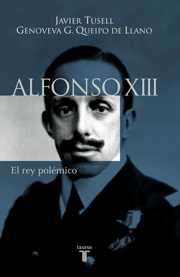 Alfonso XIII. El rey polémico - Javier Tusell