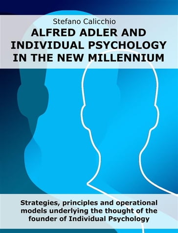 Alfred Adler and individual psychology in the new millennium - Stefano Calicchio