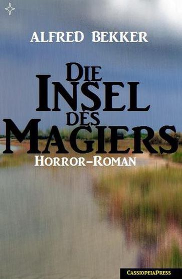 Alfred Bekker Horror-Roman: Die Insel des Magiers - Alfred Bekker