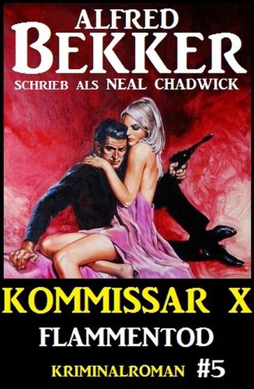 Alfred Bekker Kommissar X #5: Flammentod - Alfred Bekker