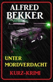 Alfred Bekker Kurz-Krimi Unter Mordverdacht