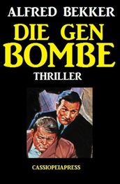 Alfred Bekker Thriller: Die Gen-Bombe