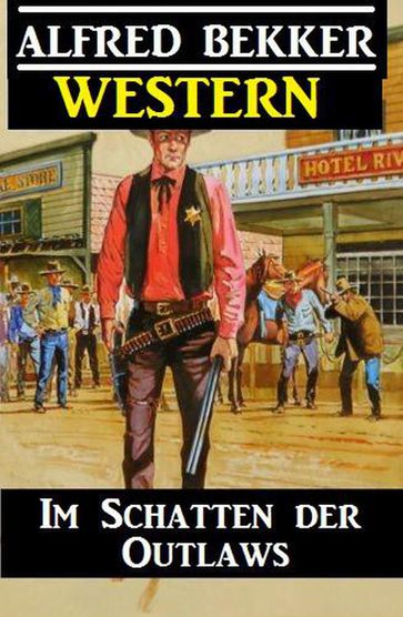 Alfred Bekker Western - Im Schatten der Outlaws - Alfred Bekker