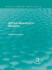 Alfred Marshall s Mission (Routledge Revivals)