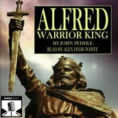 Alfred - Warrior King (Unabridged)