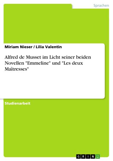 Alfred de Musset im Licht seiner beiden Novellen 'Emmeline' und 'Les deux Maîtresses' - Lilia Valentin - Miriam Nieser