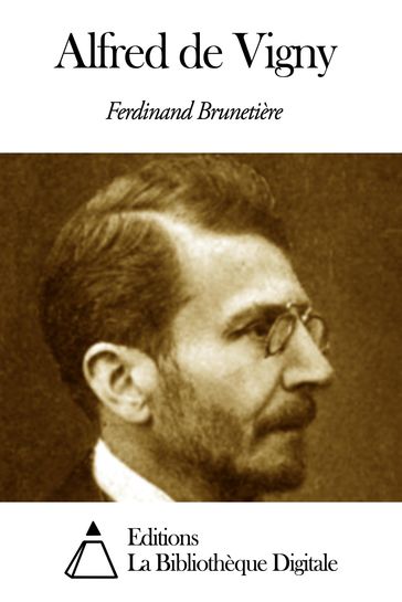 Alfred de Vigny - Ferdinand Brunetière