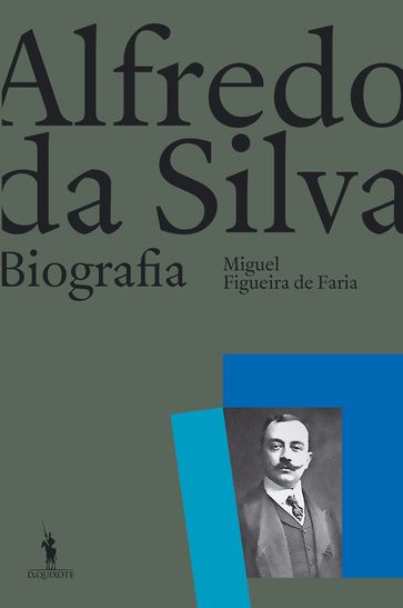 Alfredo da Silva: Biografia - Miguel Figueira de Faria