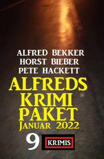 Alfreds Krimi Paket Januar 2022: 9 Strand Krimis - Alfred Bekker - Horst Bieber - Pete Hackett