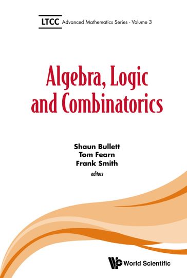 Algebra, Logic And Combinatorics - Frank Smith - Shaun Bullett - Tom Fearn