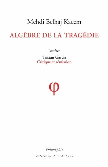 Algèbre de la Tragédie - Mehdi Belhaj Kacem - Tristan Garcia