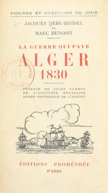 Alger 1830, la guerre qui paye - Jacques Debu-Bridel - Marc Benoist