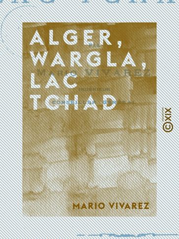 Alger, Wargla, lac Tchad - Mario Vivarez