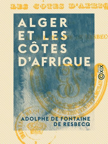 Alger et les côtes d'Afrique - Adolphe de Fontaine de Resbecq