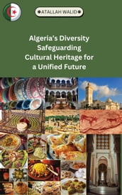 Algeria s Diversity Safeguarding Cultural Heritage for a Unified Future