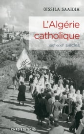 L Algérie catholique XIXe - XXIe siècles