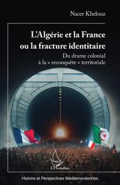 L Algérie et la France ou la fracture identitaire