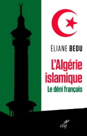 L Algérie islamique. Le déni français