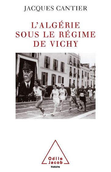 L' Algérie sous le régime de Vichy - Jacques CANTIER