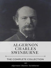 Algernon Charles Swinburne  The Complete Collection