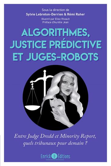 Algorithmes, justice prédictive et juges-robot - Rémi RAHER - Sylvie Lebreton-Derrien