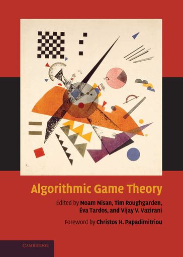 Algorithmic Game Theory - Eva_Tardos - Noam_Nisan - Tim_Roughgarden