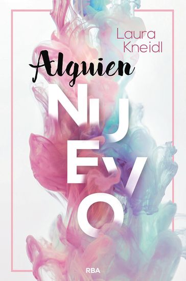 Alguien nuevo (Serie Alguien 1) - Laura Kneidl