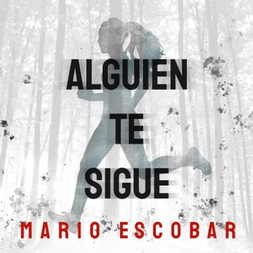 Alguien te sigue - Mario Escobar