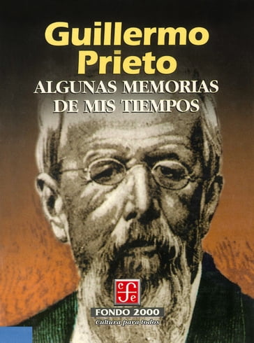 Algunas memorias de mis tiempos - Guillermo Prieto