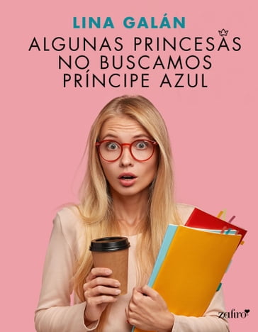 Algunas princesas no buscamos príncipe azul - Lina Galán