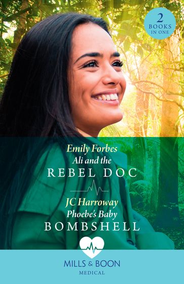 Ali And The Rebel Doc / Phoebe's Baby Bombshell: Ali and the Rebel Doc (A Sydney Central Reunion) / Phoebe's Baby Bombshell (A Sydney Central Reunion) (Mills & Boon Medical) - Emily Forbes - JC Harroway