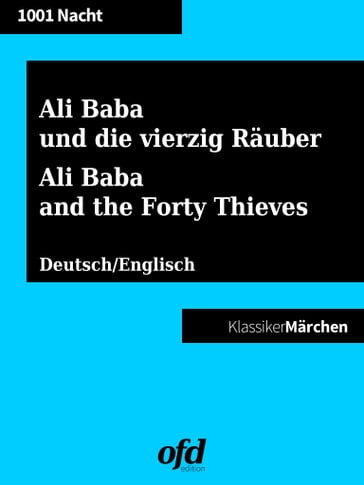 Ali Baba und die vierzig Räuber - The Story of Ali Baba and the Forty Thieves - Tausendundeine Nacht