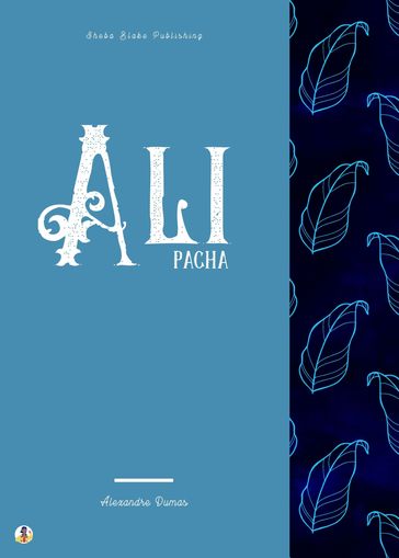Ali Pacha - Alexandre Dumas - Sheba Blake