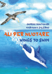 Ali per nuotare-Wings to swim. Ediz. a colori